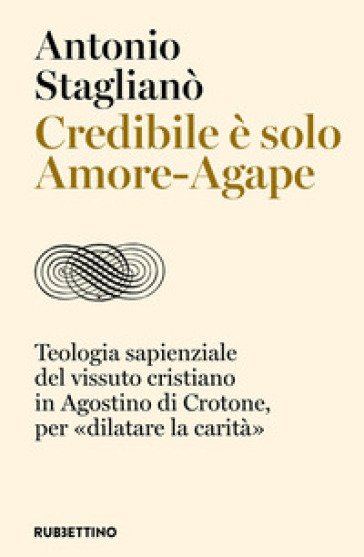 Il pensiero profetico dell'arcivescovo prima di Crotone-Santa Severina e, dopo 25 anni, di Cosenza-Bisignano, nel libro di mons. Antonio StaglianòMons. Giuseppe Agostino e la centralità dell’inculturazione della fede
